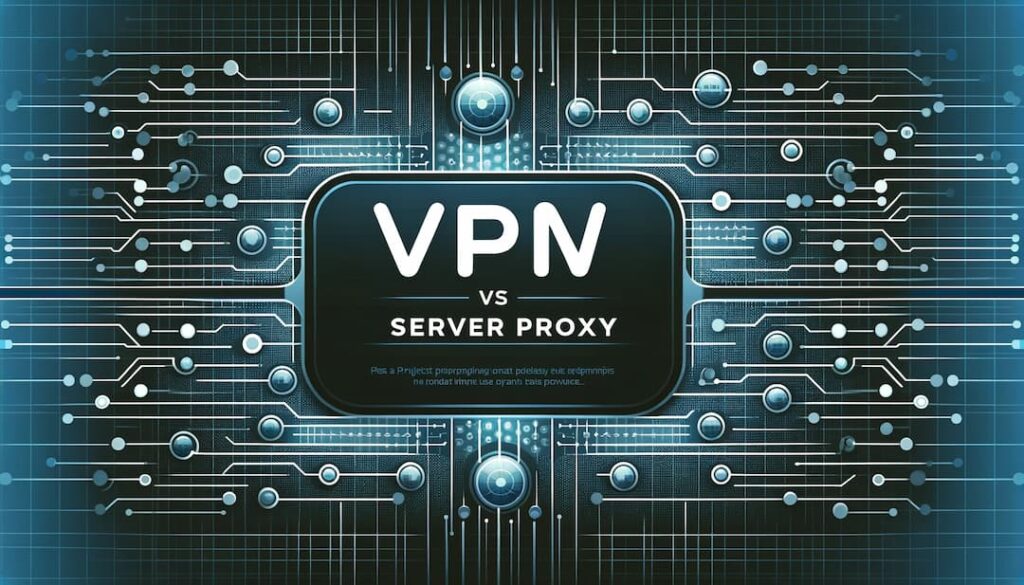 VPN vs Server Proxy
